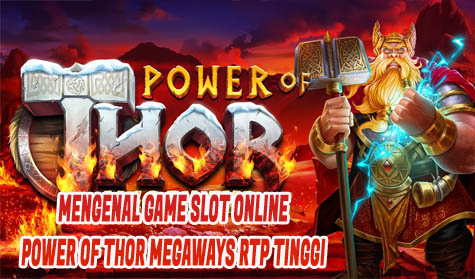 Mengenal Game Slot Online Power of Thor Megaways RTP Tinggi