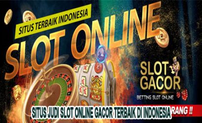 Situs Judi Slot Online Gacor Terbaik di Indonesia